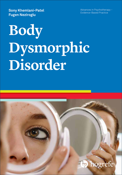 Body Dysmorphic Disorder - Sony Khemlani-Patel, Fugen Neziroglu