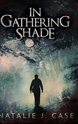 In Gathering Shade - Natalie J Case