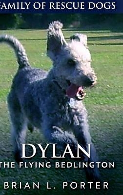 Dylan - The Flying Bedlington - Brian L Porter