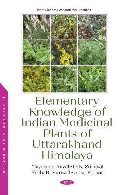 Elementary Knowledge of Indian Medicinal Plants of Uttarakhand Himalaya - Mayaram Uniyal