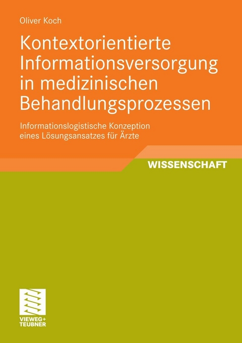 Kontextorientierte Informationsversorgung in medizinischen Behandlungsprozessen - Oliver Koch