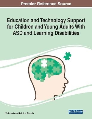 Education and Technology Support for Children and Young Adults With ASD and Learning Disabilities - Yefim Kats, Fabrizio Stasolla