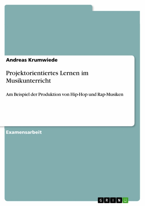 Projektorientiertes Lernen im Musikunterricht - Andreas Krumwiede