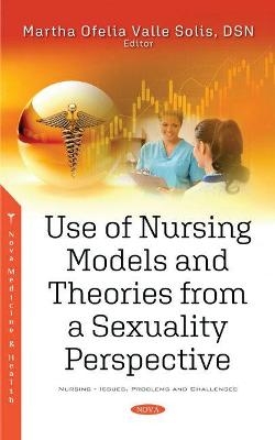 Use of Nursing Models and Theories from a Sexuality Perspective - 