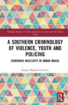 A Southern Criminology of Violence, Youth and Policing - Roxana Pessoa Cavalcanti