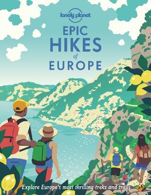 Lonely Planet Epic Hikes of Europe -  Lonely Planet