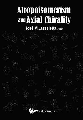 Atropisomerism And Axial Chirality - 