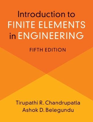 Introduction to Finite Elements in Engineering - Tirupathi Chandrupatla, Ashok Belegundu