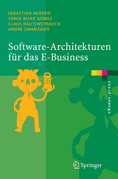 Software-Architekturen für das E-Business -  Sebastian Herden,  Jorge Marx Gómez,  Claus Rautenstrauch,  André Zwanziger