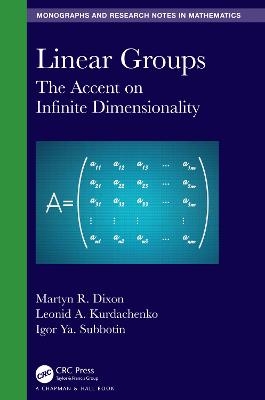 Linear Groups - Martyn R. Dixon, Leonid A. Kurdachenko, Igor Ya. Subbotin