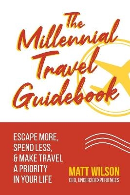 The Millennial Travel Guidebook - Matt Wilson