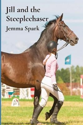 Jill and the Steeplechaser - Jemma Spark