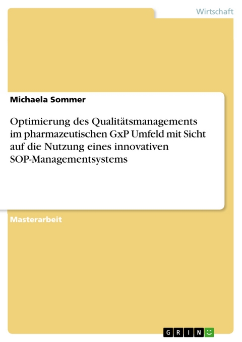 Optimierung des Qualitätsmanagements im pharmazeutischen GxP Umfeld mit Sicht auf die Nutzung eines innovativen SOP-Managementsystems - Michaela Sommer