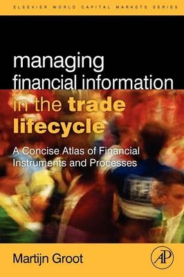 Managing Financial Information in the Trade Lifecycle -  Martijn Groot