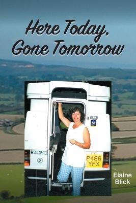 Here Today, Gone Tomorrow - Elaine Blick