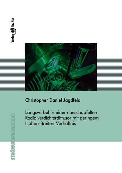 Längswirbel in einem beschaufelten Radialverdichterdiffusor mit geringem Höhen-Breiten-Verhältnis - Christopher Daniel Jagdfeld