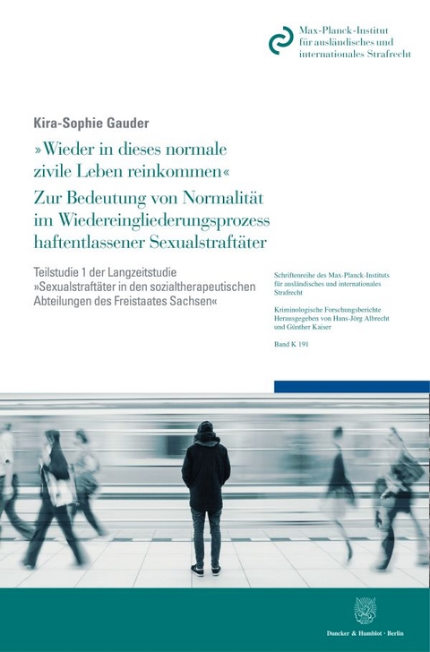 "Wieder in dieses normale zivile Leben reinkommen". Zur Bedeutung von Normalität im Wiedereingliederungsprozess haftentlassener Sexualstraftäter. - Kira-Sophie Gauder