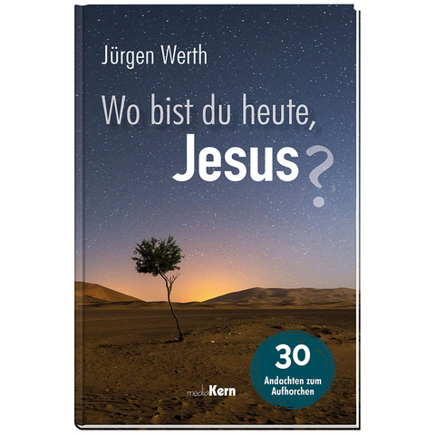 Wo bist du heute, Jesus? - Jürgen Werth