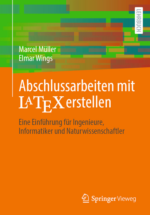 Abschlussarbeiten mit LaTeX erstellen - Marcel Müller, Elmar Wings