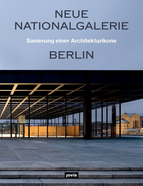 Neue Nationalgalerie Berlin: Sanierung einer Architekturikone - 