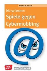 Die 50 besten Spiele gegen Cybermobbing - Robert Rossa, Julia Rossa