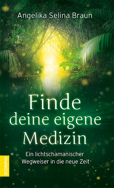 Finde deine eigene Medizin - Angelika Selina Braun