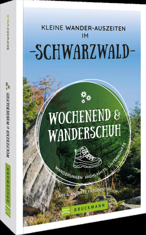 Wochenend und Wanderschuh – Kleine Wander-Auszeiten im Schwarzwald - Lars und Annette Freudenthal