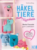 Häkeltiere zum Kuscheln - Stefanie Benz