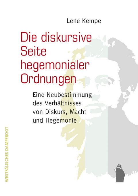 Die diskursive Seite hegemonialer Ordnungen - Lene Kempe