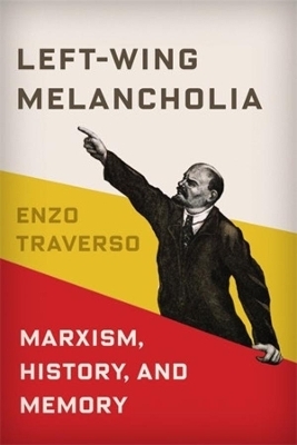 Left-Wing Melancholia - Enzo Traverso