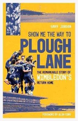 Show Me the Way to Plough Lane - Gary Jordan