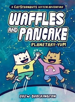 Waffles and Pancake: Planetary-YUM - Drew Brockington