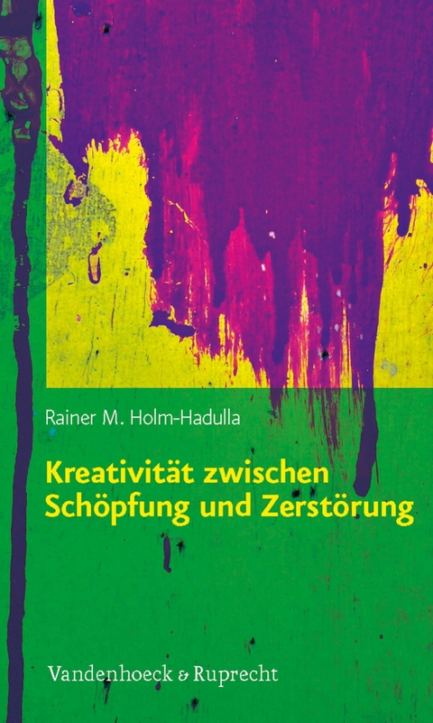 Kreativität zwischen Schöpfung und Zerstörung -  Rainer M. Holm-Hadulla