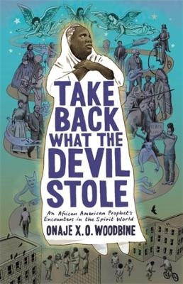 Take Back What the Devil Stole - Onaje X. O. Woodbine