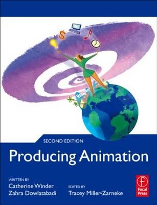 Producing Animation, 2nd Edition -  Zahra Dowlatabadi,  Catherine Winder