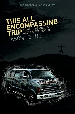 This All Encompassing Trip (Chasing Pearl Jam Around The World) - Jason Leung