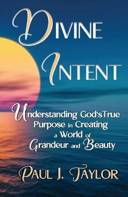 Divine Intent - Paul J Taylor