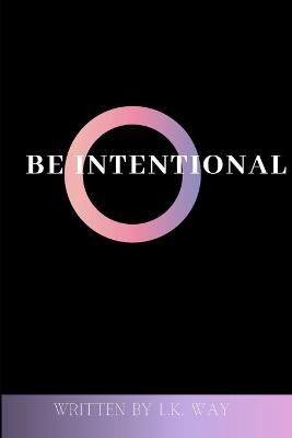 Be Intentional - K Way