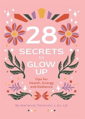 28 Secrets to Glow Up - Marianne C Talkovski