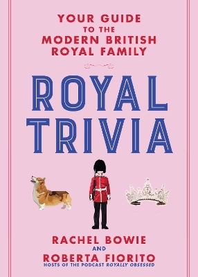 Royal Trivia - Rachel Bowie, Roberta Fiorito