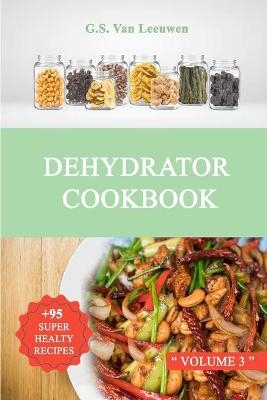 DEHYDRATOR COOKBOOK Vol 3 - G S Van Leeuwen