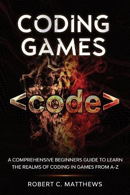 Coding Games - Robert C Matthews