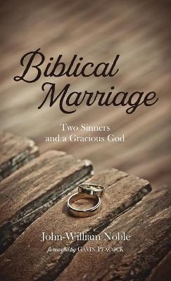 Biblical Marriage - John-William Noble