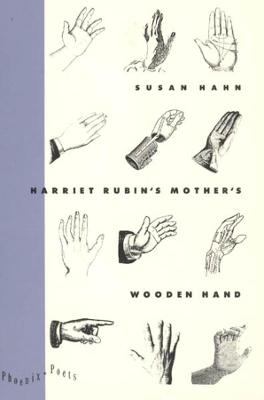 Harriet Rubin's Mother's Wooden Hand - Susan Hahn