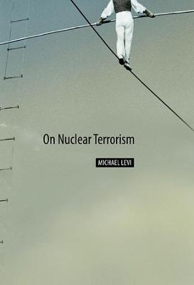 On Nuclear Terrorism - Michael Levi