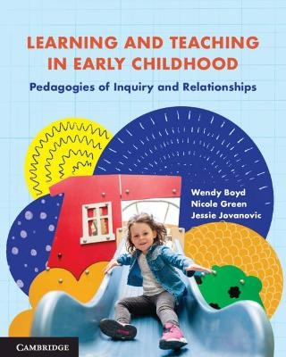 Learning and Teaching in Early Childhood - Wendy Boyd, Nicole Green, Jessie Jovanovic