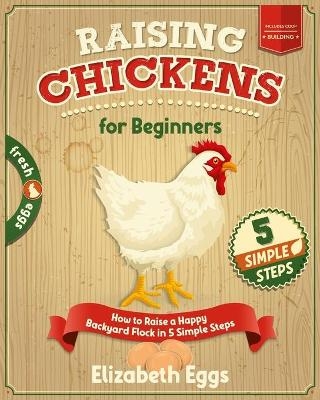 Raising Chickens For Beginners - Elizabeth Eggs