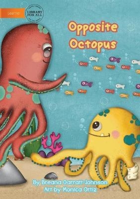 Opposite Octopus - Breana Garratt-Johnson