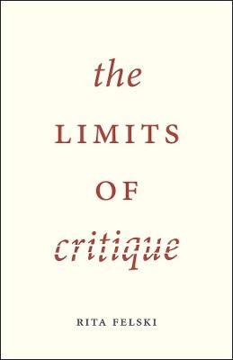 The Limits of Critique - Rita Felski