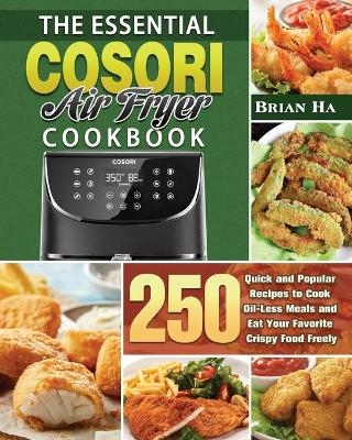 The Essential COSORI AIR FRYER Cookbook - Brian Ha